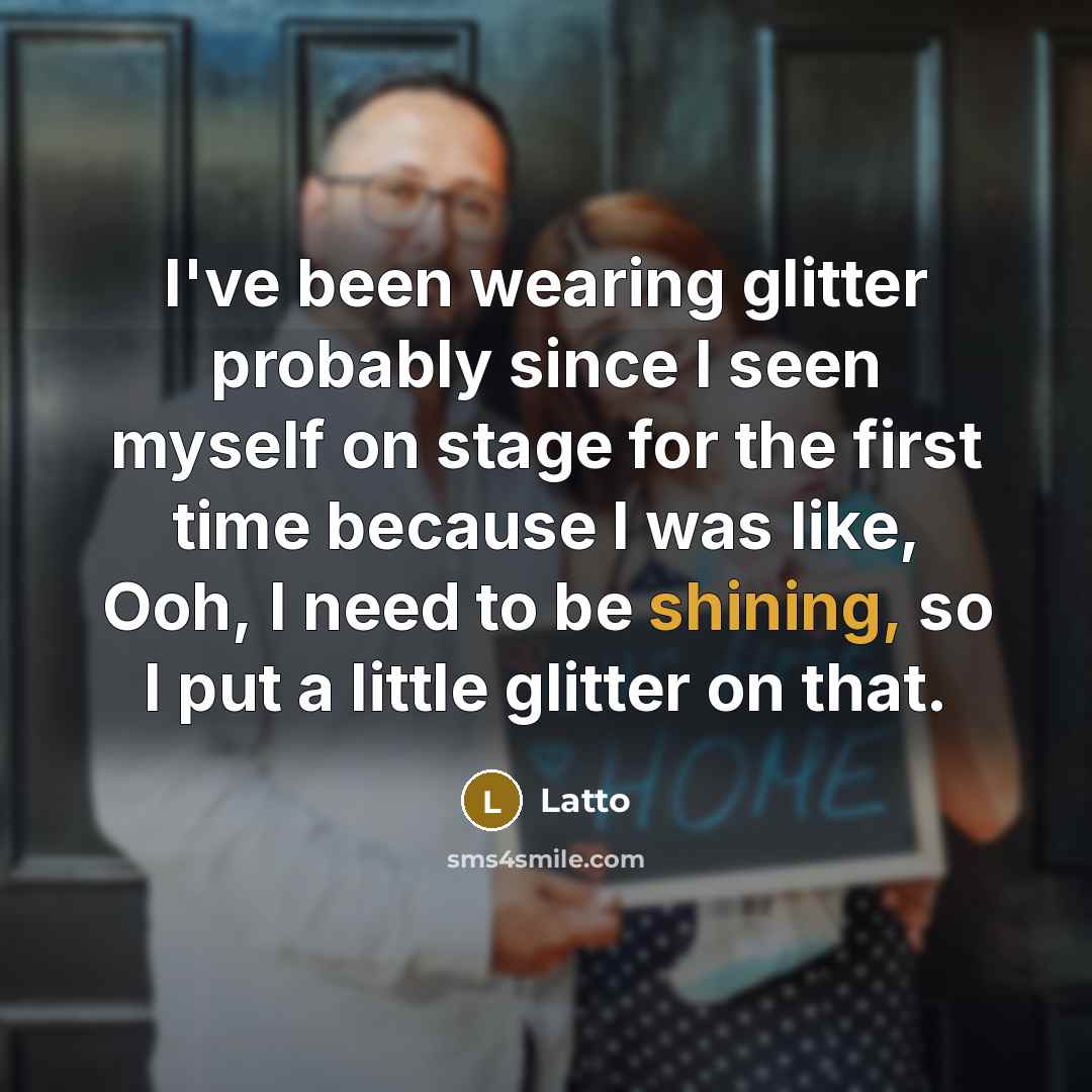 “I've been wearing glitter probably since I seen myself on stage for the first time because I was like, Ooh, I need to be shining, so I put a little glitter on that.” quote by Latto