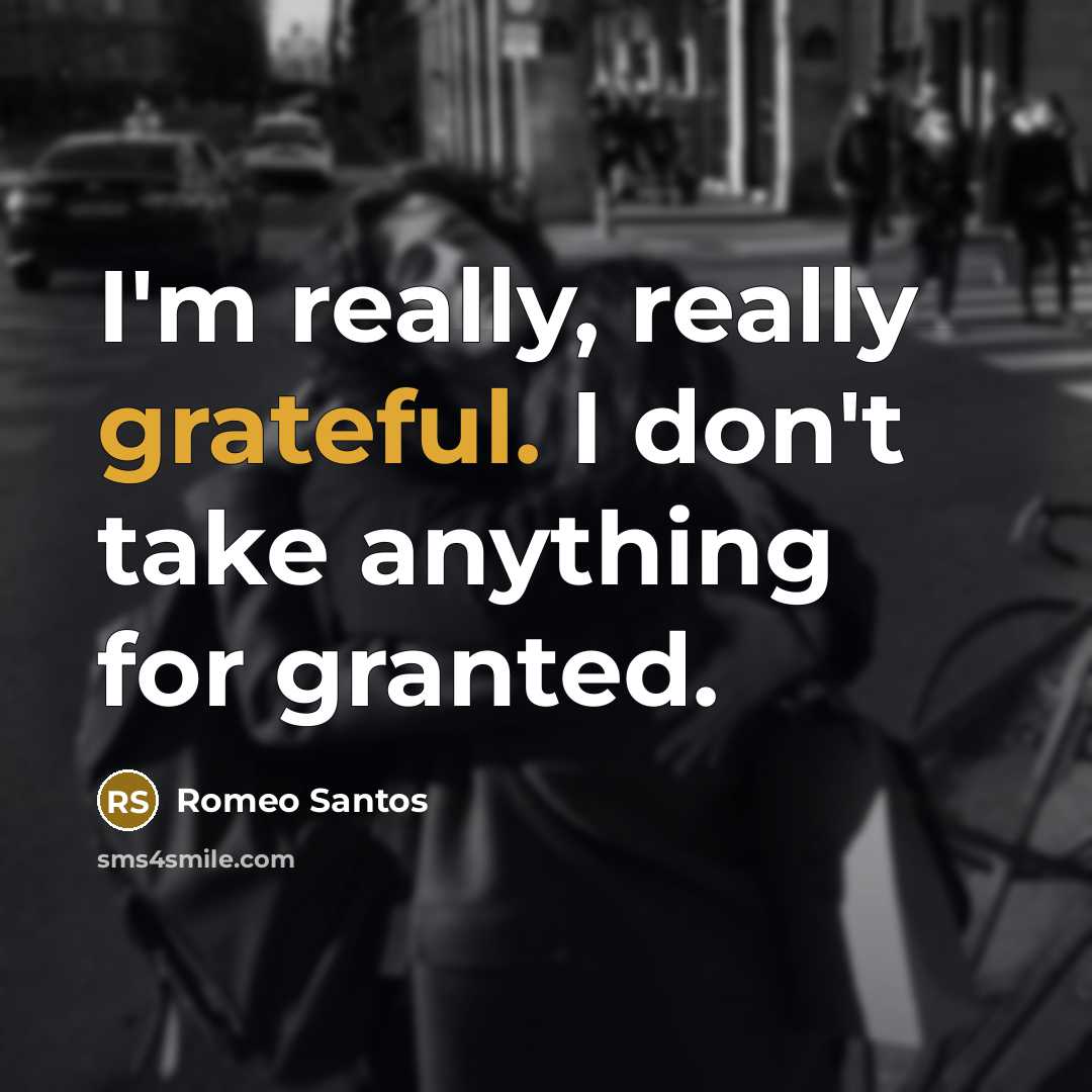 “I'm really, really grateful. I don't take anything for granted.” quote by Romeo Santos