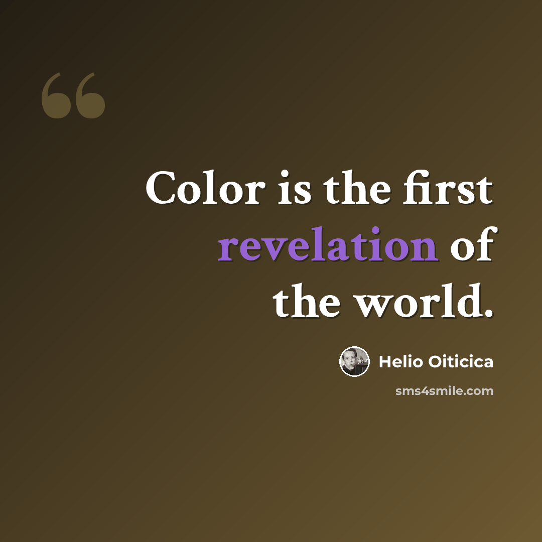“Color is the first revelation of the world.” quote by Helio Oiticica