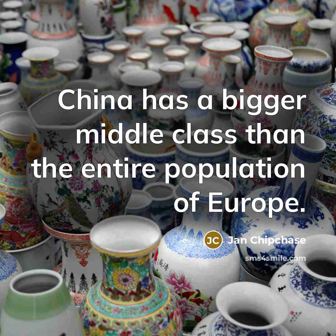 “China has a bigger middle class than the entire population of Europe.” quote by Jan Chipchase