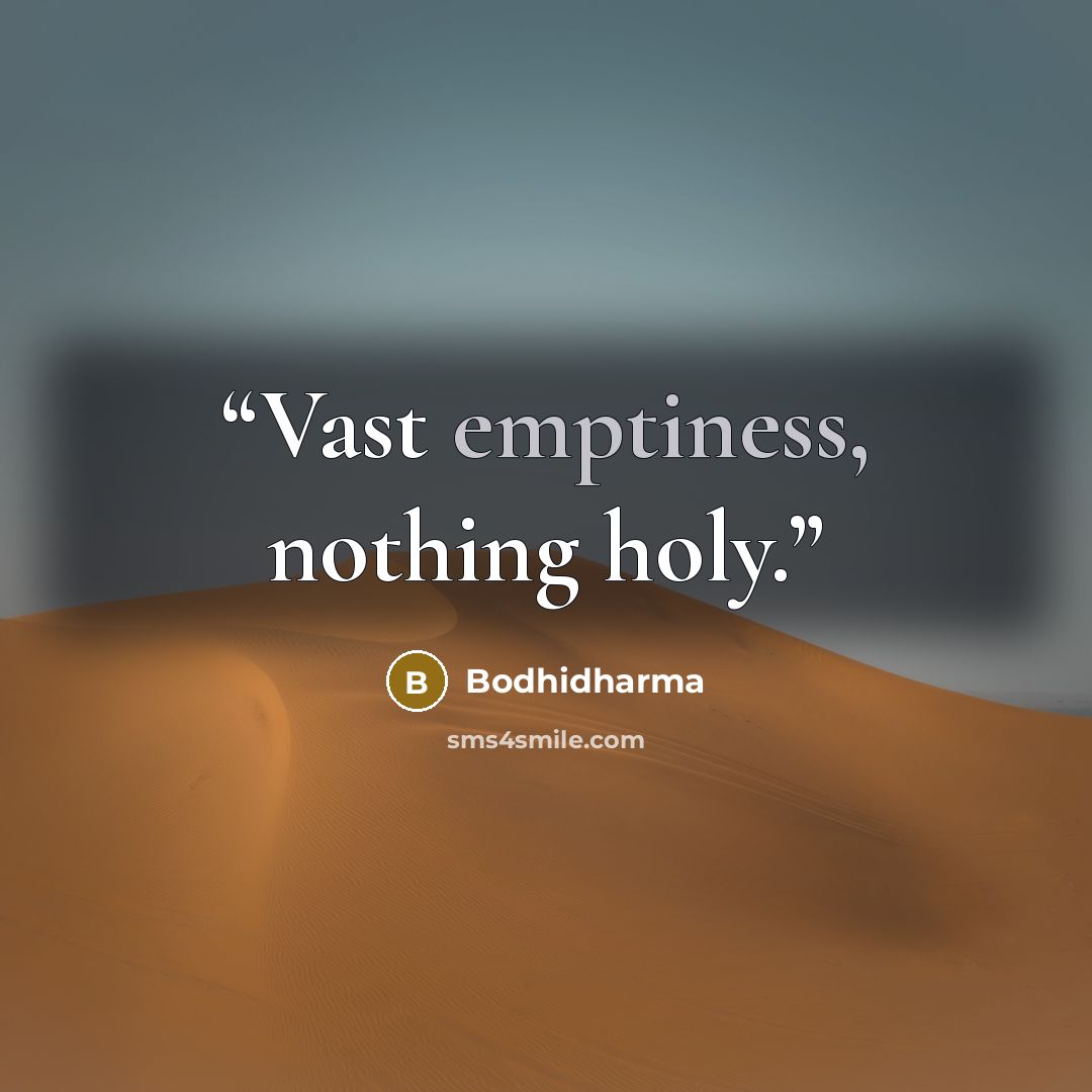 “Vast emptiness, nothing holy.” quote by Bodhidharma