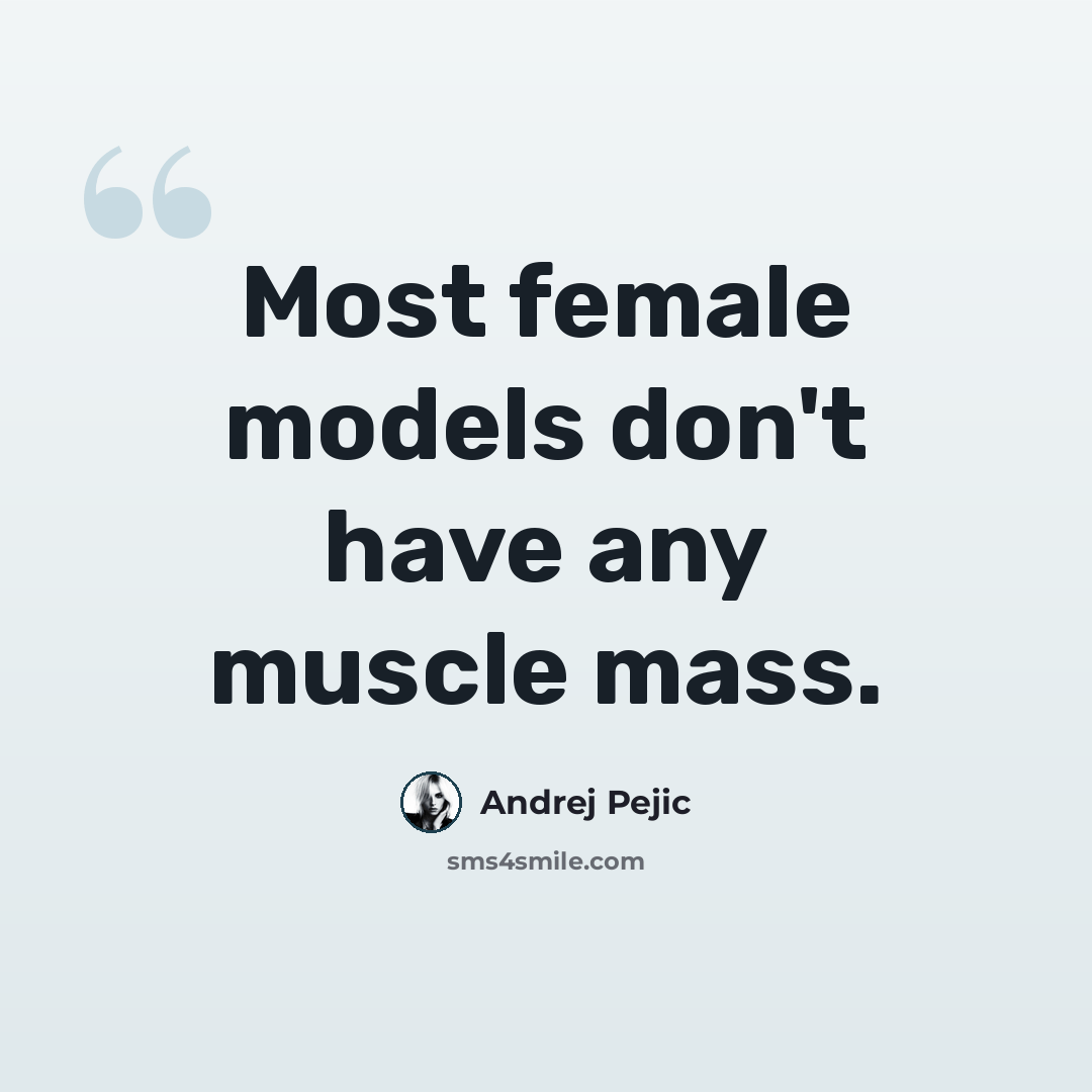 “Most female models don't have any muscle mass.” quote by Andrej Pejic