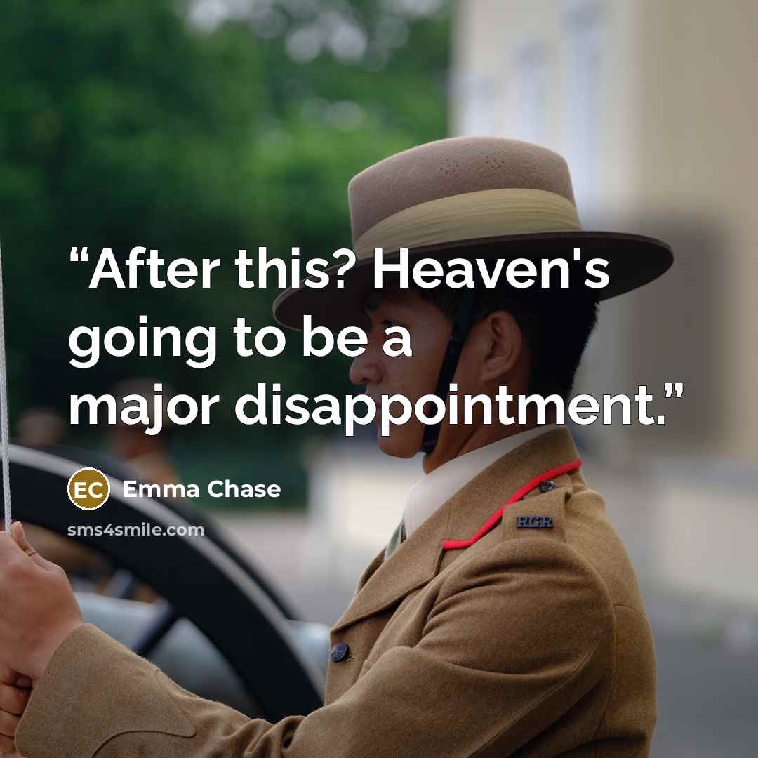 “After this? Heaven's going to be a major disappointment.” quote by Emma Chase