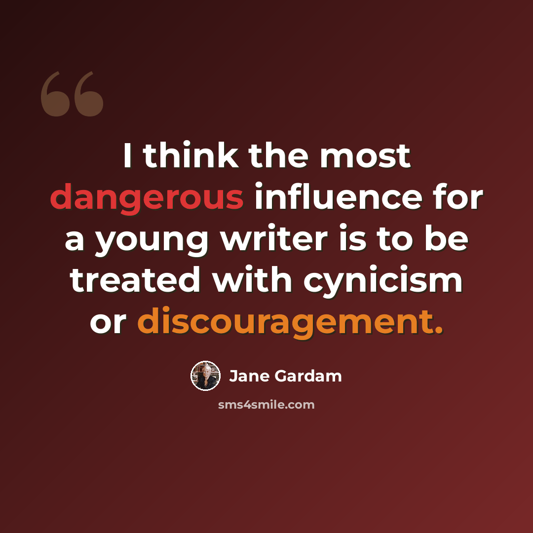 “I think the most dangerous influence for a young writer is to be treated with cynicism or discouragement.” quote by Jane Gardam