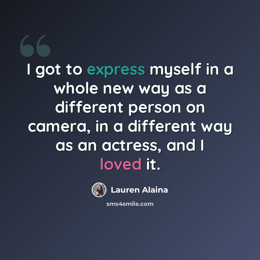 “I got to express myself in a whole new way as a different person on camera, in a different way as an actress, and I loved it.” quote by Lauren Alaina
