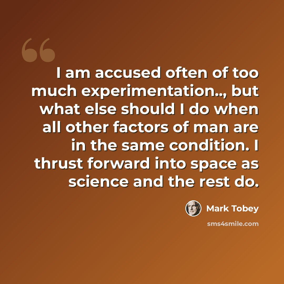 “I am accused often of too much experimentation.., but what else should I do when all other factors of man are in the same condition. I thrust forward into space as science and the rest do.” quote by Mark Tobey