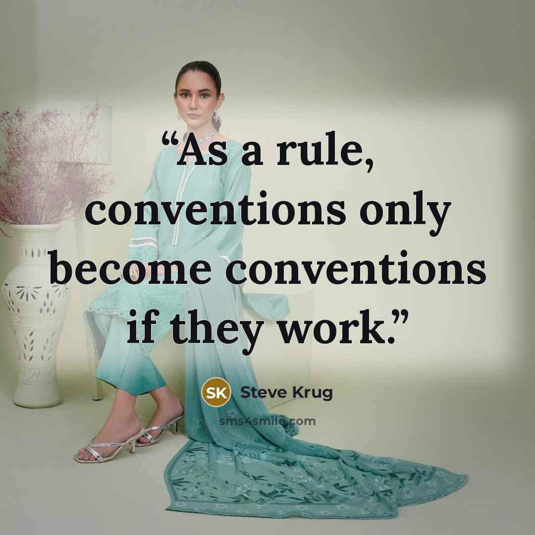 “As a rule, conventions only become conventions if they work.” quote by Steve Krug