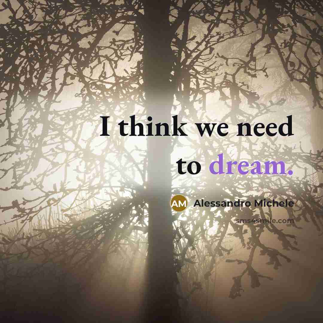 “I think we need to dream.” quote by Alessandro Michele