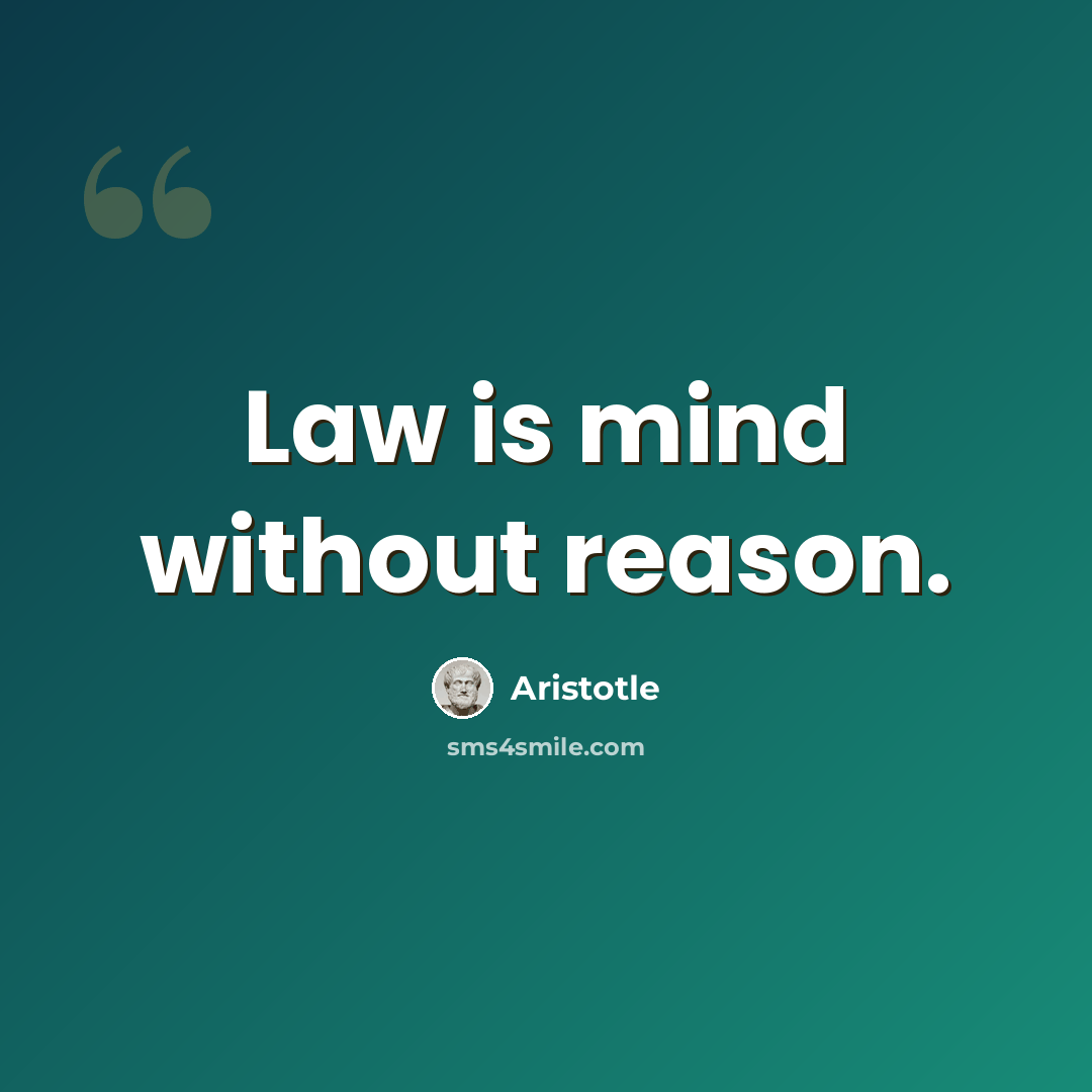 “Law is mind without reason.” quote by Aristotle
