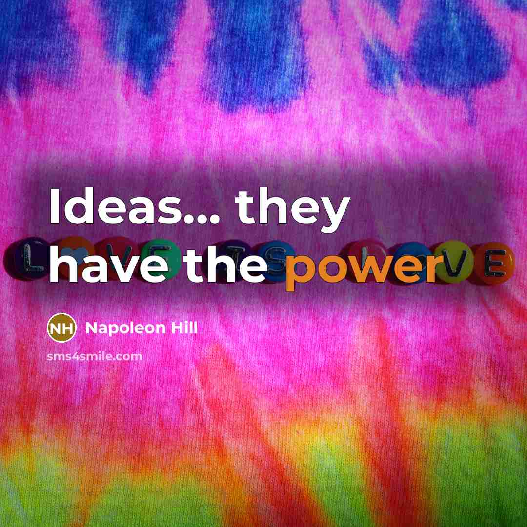 “Ideas... they have the power” quote by Napoleon Hill
