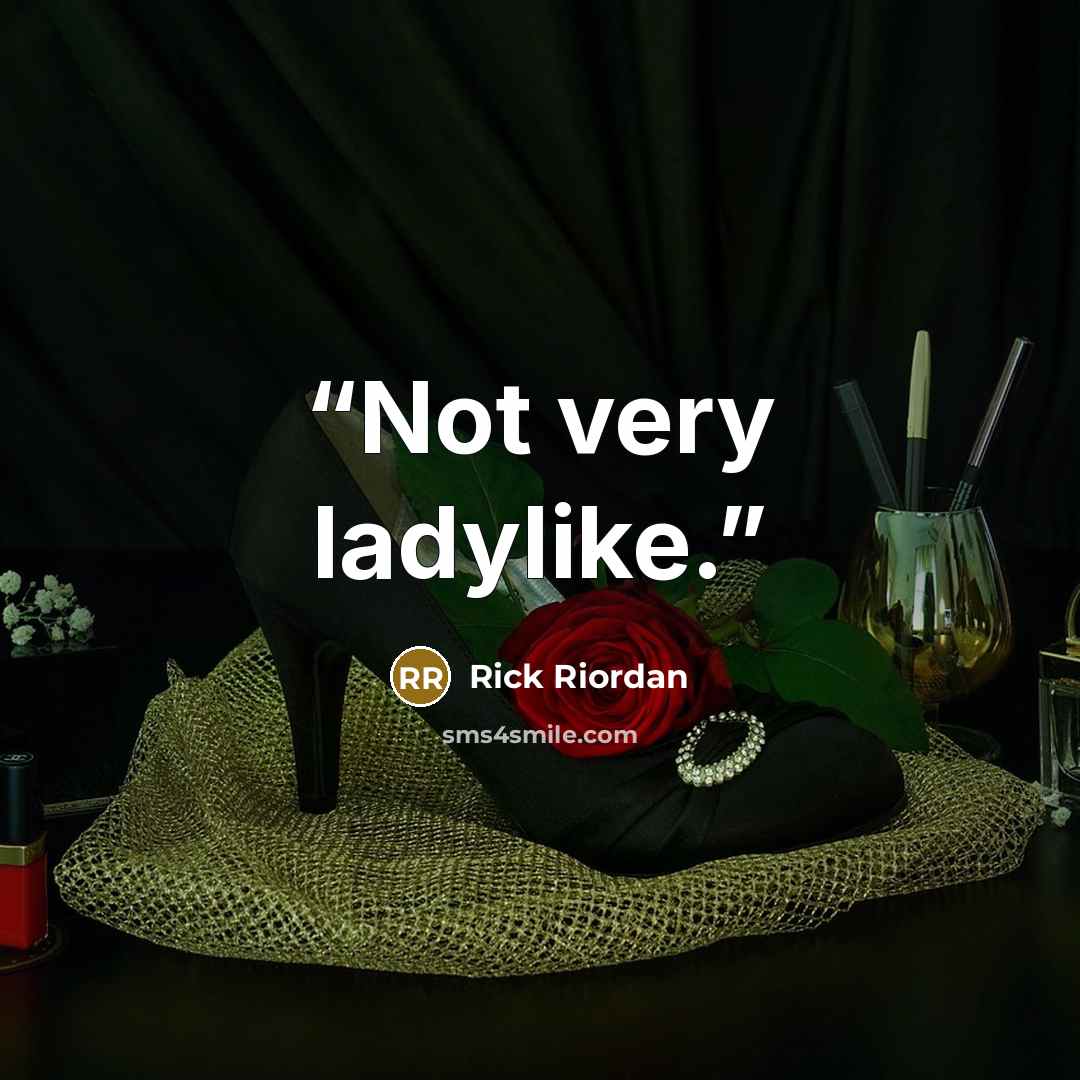 “Not very ladylike.” quote by Rick Riordan