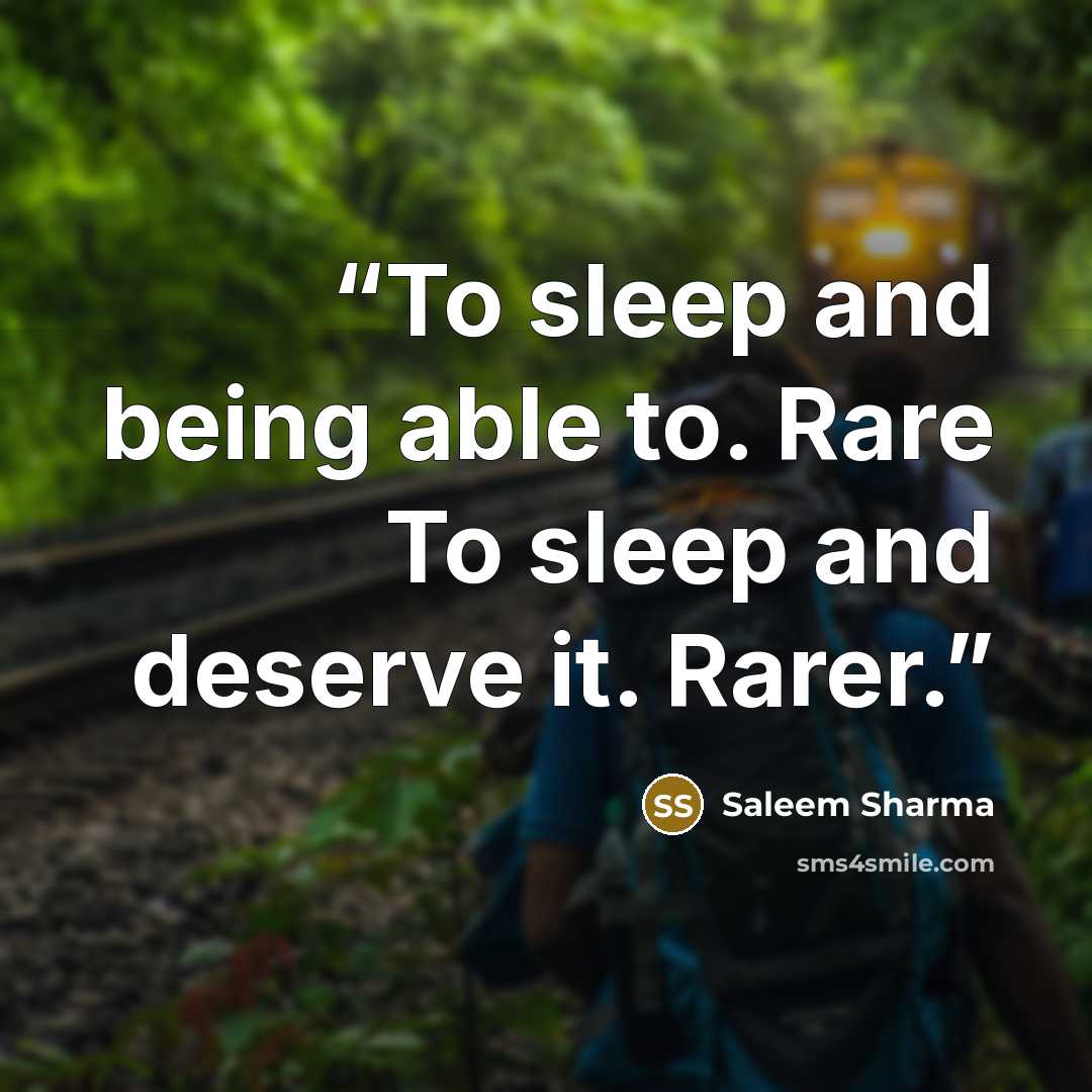 “To sleep and being able to. Rare To sleep and deserve it. Rarer.” quote by Saleem Sharma