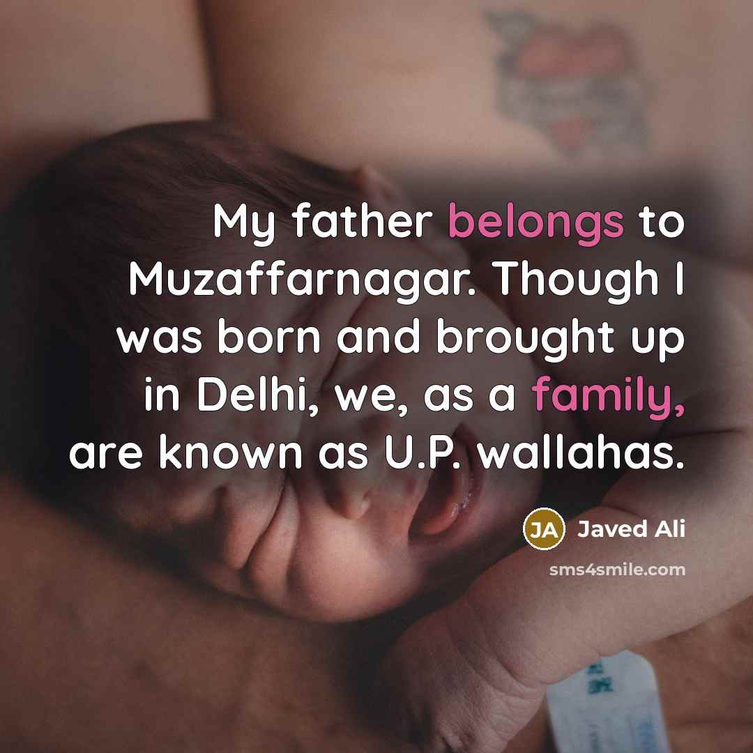 “My father belongs to Muzaffarnagar. Though I was born and brought up in Delhi, we, as a family, are known as U.P. wallahas.” quote by Javed Ali