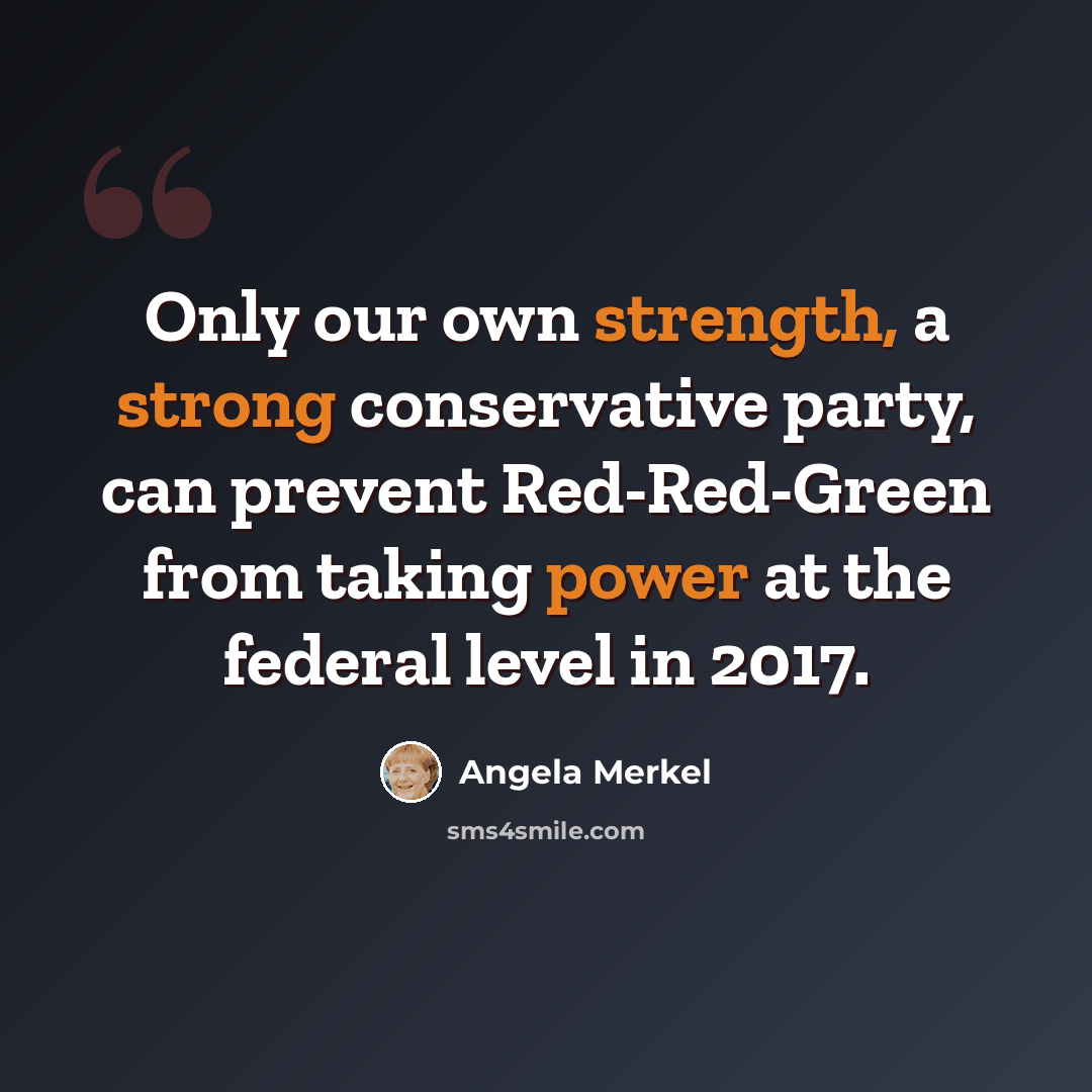 “Only our own strength, a strong conservative party, can prevent Red-Red-Green from taking power at the federal level in 2017.” quote by Angela Merkel