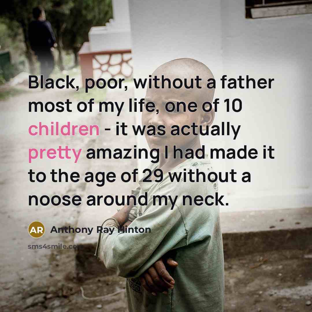 “Black, poor, without a father most of my life, one of 10 children - it was actually pretty amazing I had made it to the age of 29 without a noose around my neck.” quote by Anthony Ray Hinton