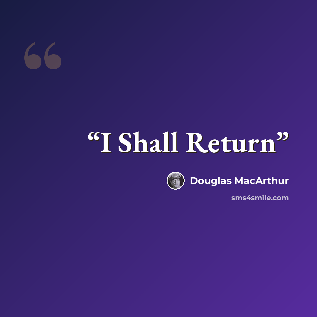 “I Shall Return” quote by Douglas MacArthur