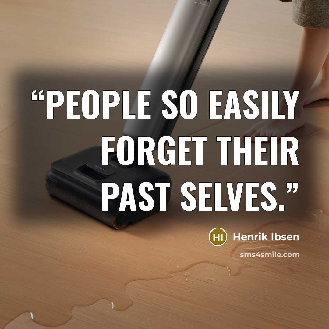 “People so easily forget their past selves.” quote by Henrik Ibsen