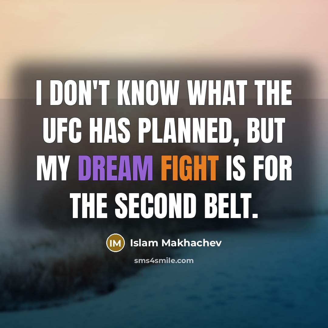 “I don't know what the UFC has planned, but my dream fight is for the second belt.” quote by Islam Makhachev