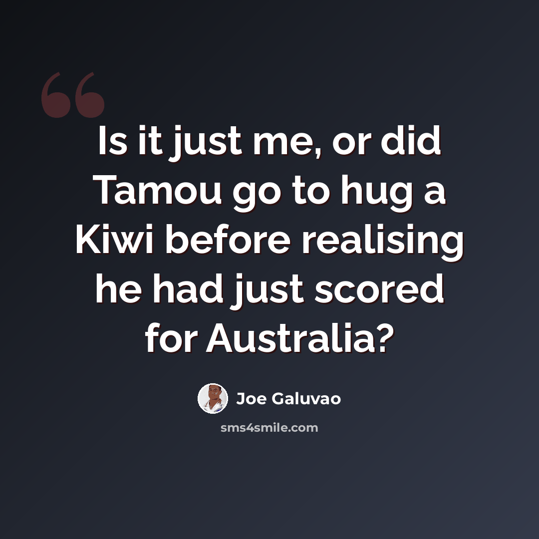 “Is it just me, or did Tamou go to hug a Kiwi before realising he had just scored for Australia?” quote by Joe Galuvao