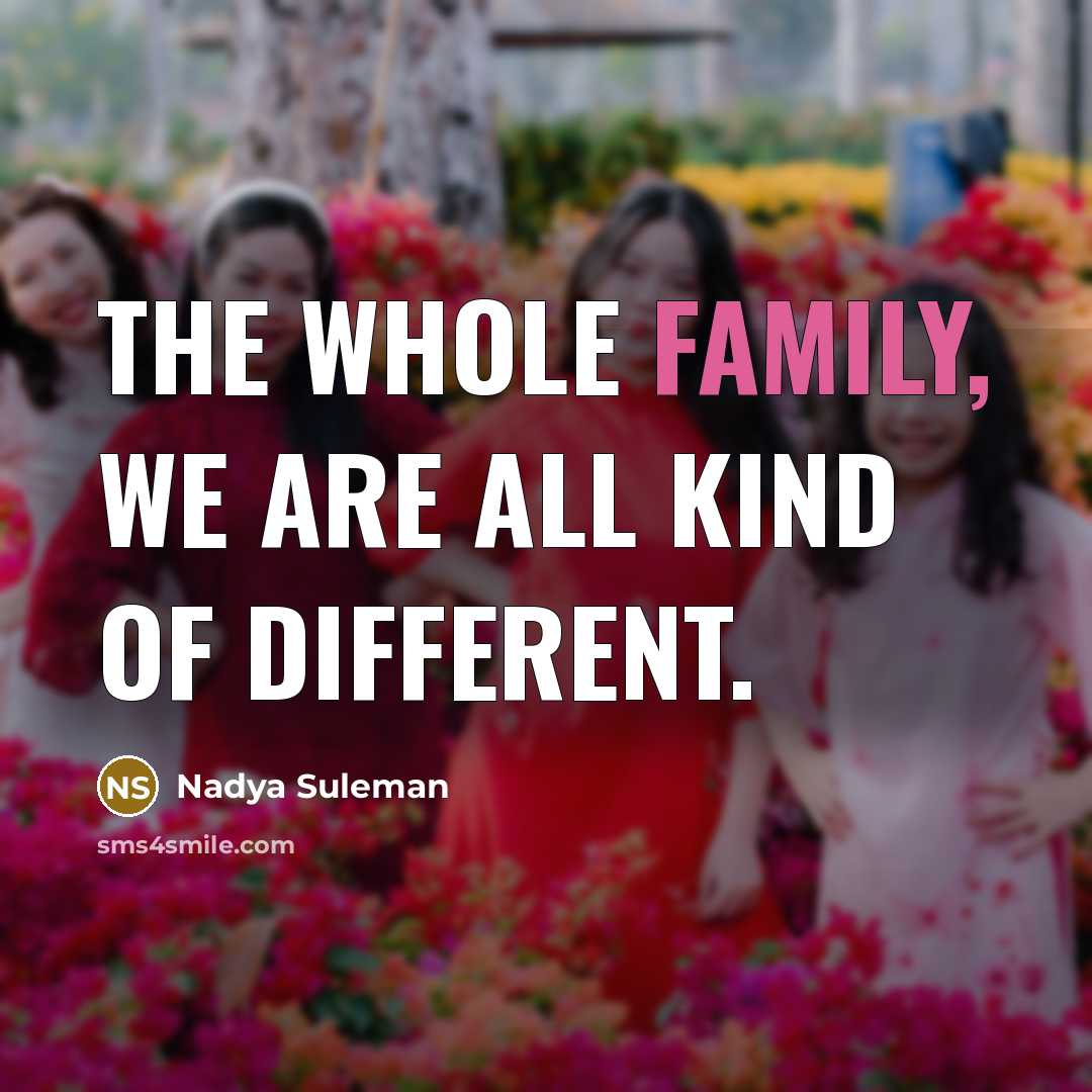 “The whole family, we are all kind of different.” quote by Nadya Suleman