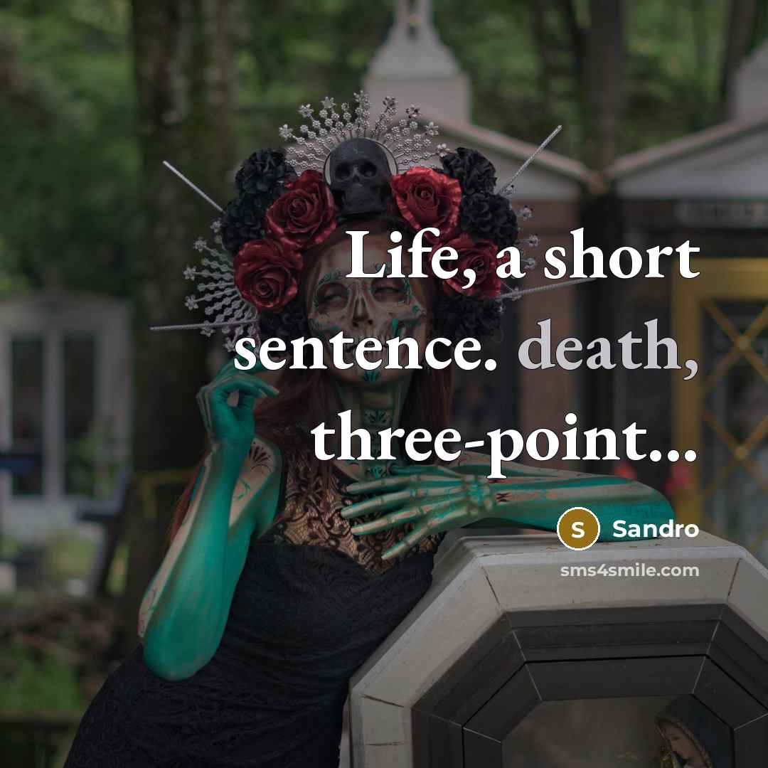 “Life, a short sentence. death, three-point...” quote by Sandro