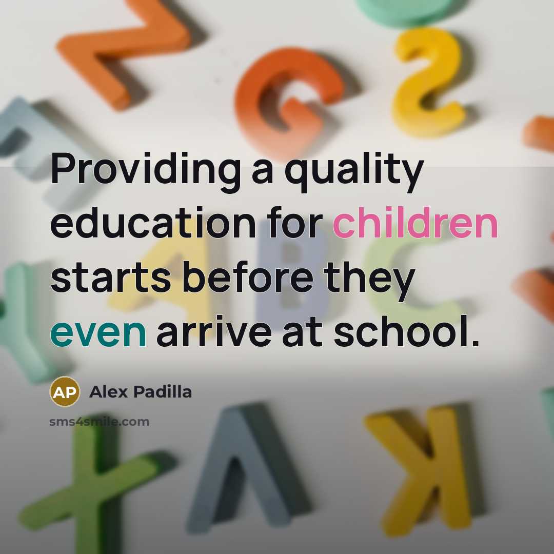 “Providing a quality education for children starts before they even arrive at school.” quote by Alex Padilla