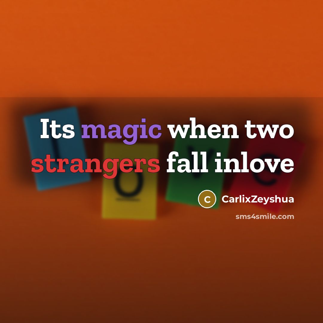 “Its magic when two strangers fall inlove” quote by CarlixZeyshua