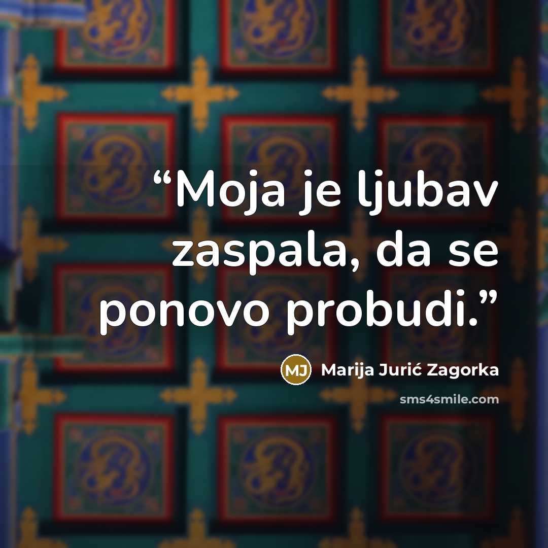 “Moja je ljubav zaspala, da se ponovo probudi.” quote by Marija Jurić Zagorka