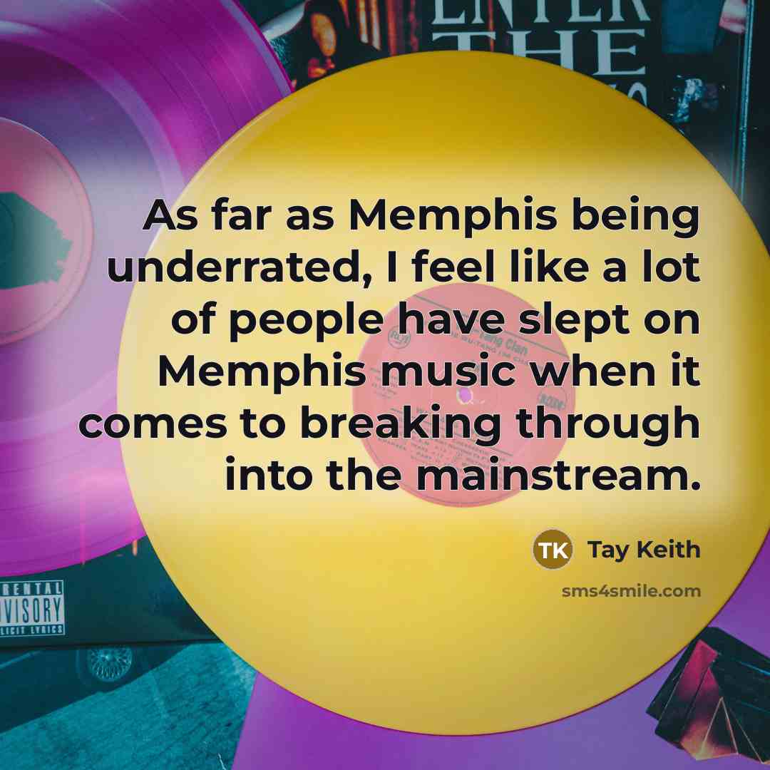 “As far as Memphis being underrated, I feel like a lot of people have slept on Memphis music when it comes to breaking through into the mainstream.” quote by Tay Keith