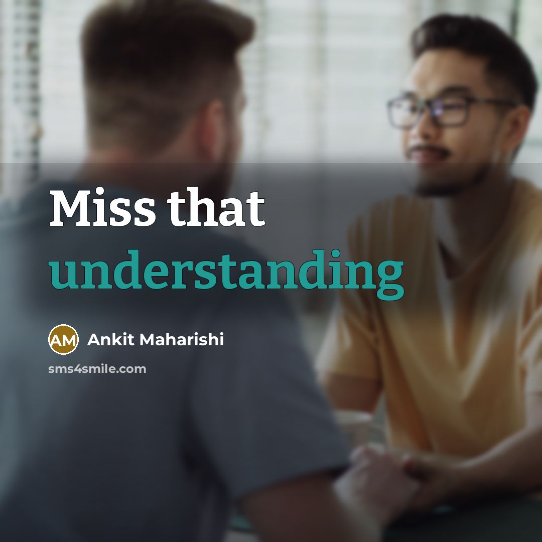 “Miss that understanding” quote by Ankit Maharishi