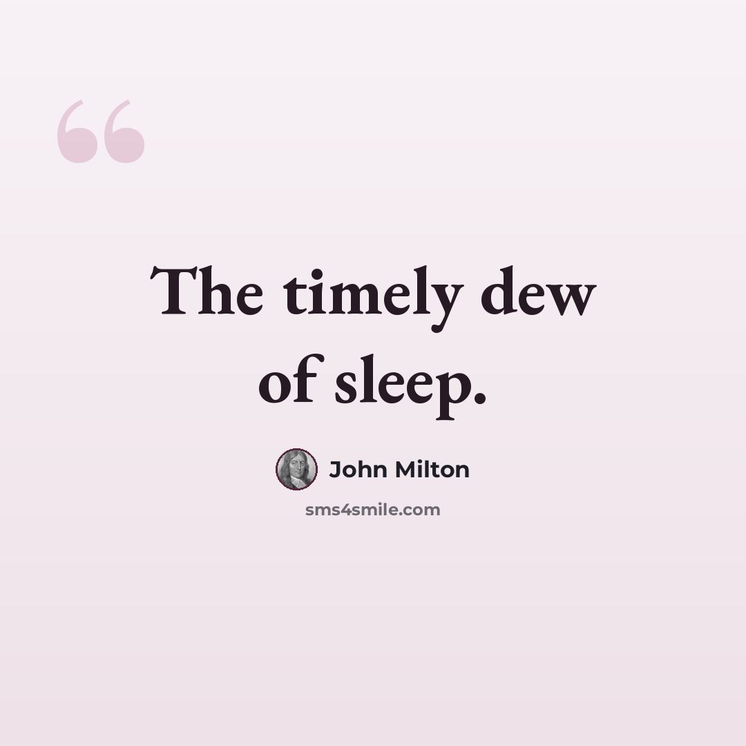 “The timely dew of sleep.” quote by John Milton