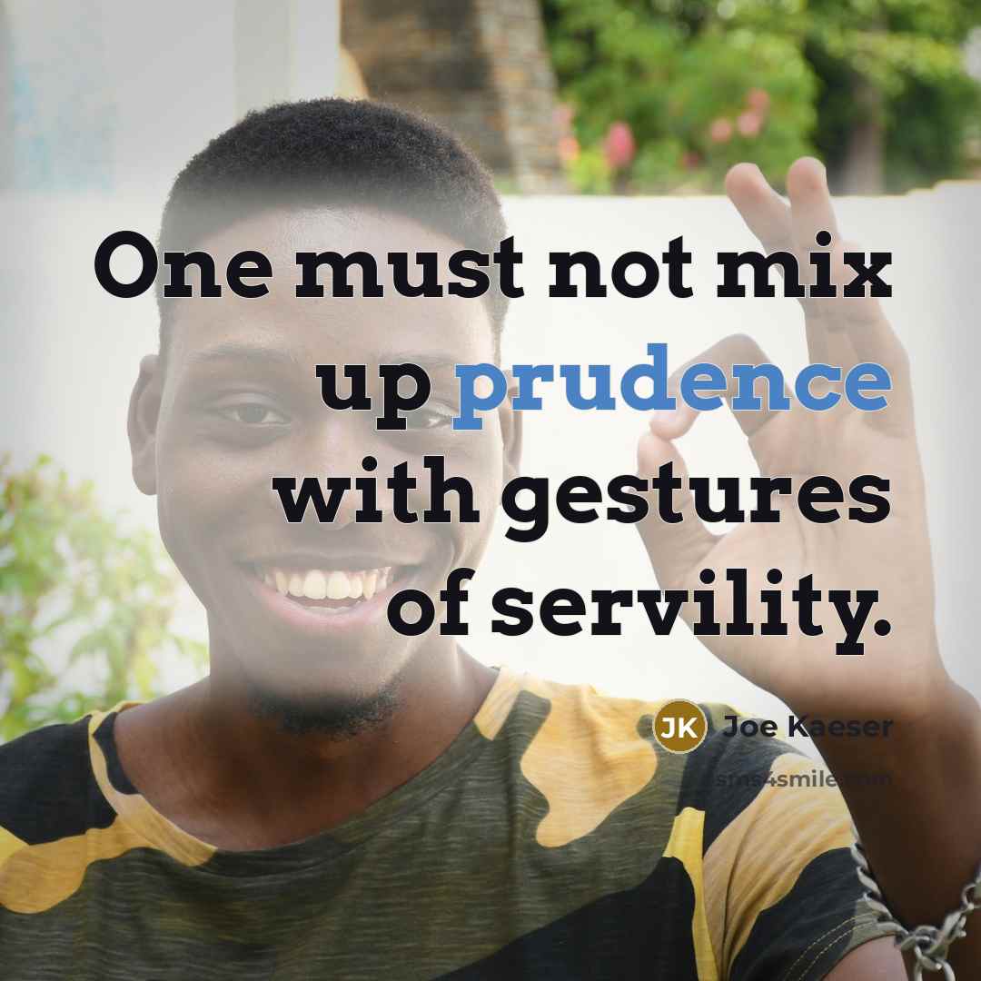 “One must not mix up prudence with gestures of servility.” quote by Joe Kaeser
