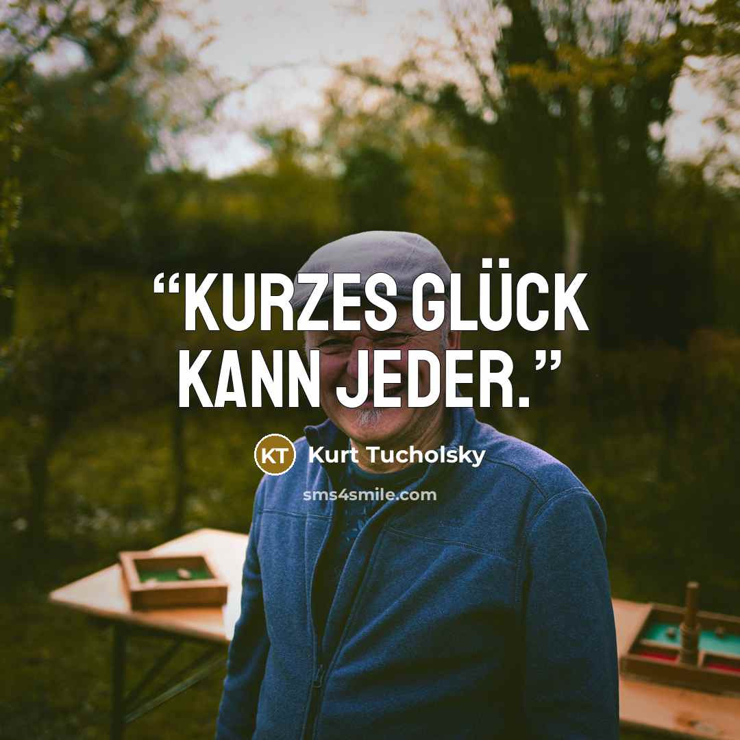 “Kurzes Glück kann jeder.” quote by Kurt Tucholsky