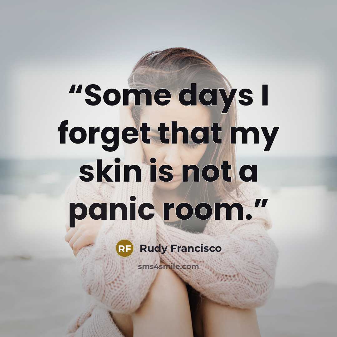 “Some days I forget that my skin is not a panic room.” quote by Rudy Francisco