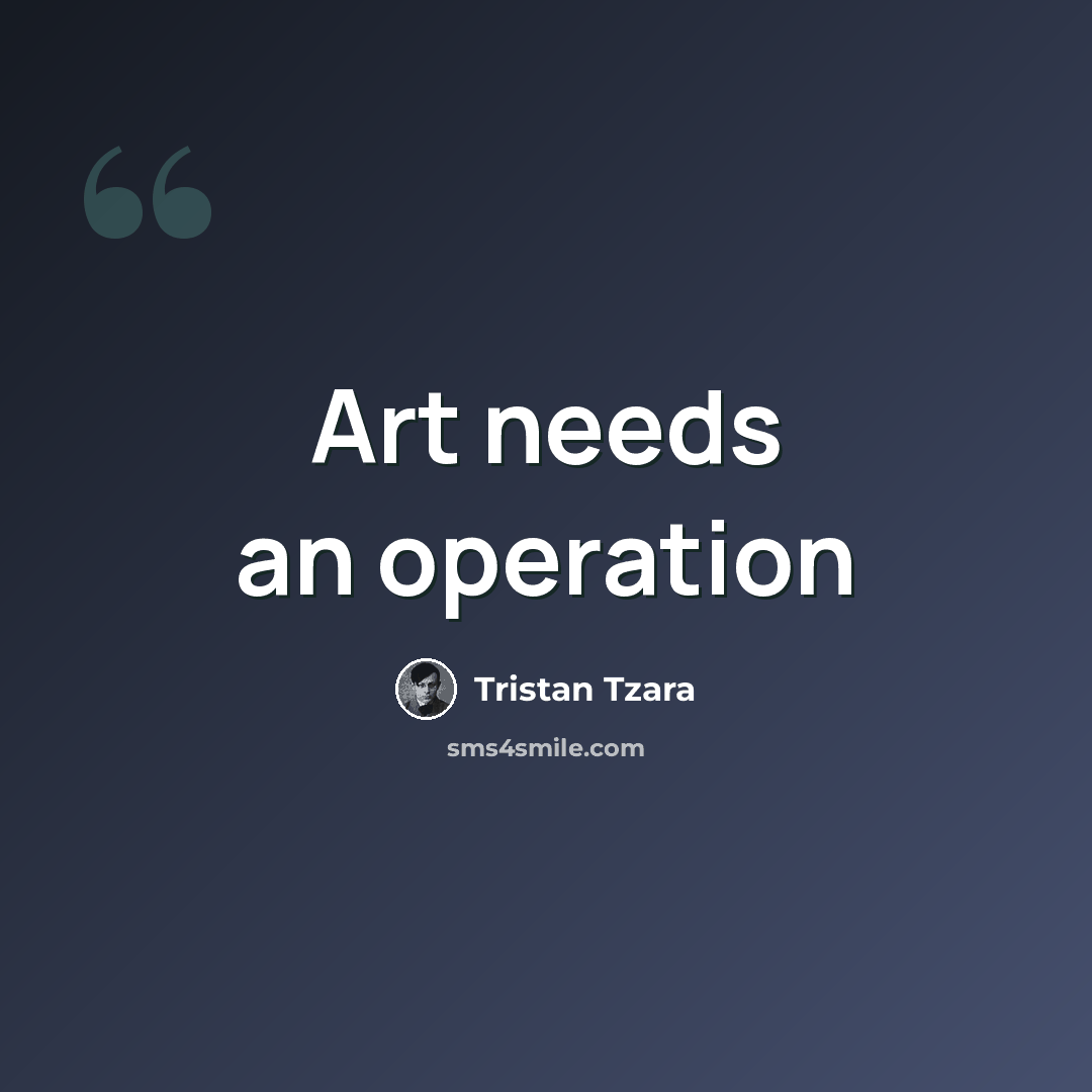 “Art needs an operation” quote by Tristan Tzara