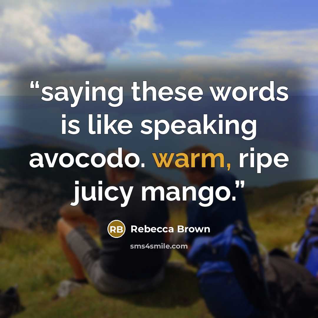 “saying these words is like speaking avocodo. warm, ripe juicy mango.” quote by Rebecca Brown