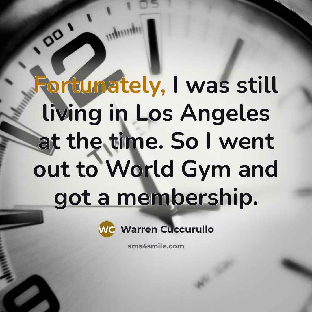 “Fortunately, I was still living in Los Angeles at the time. So I went out to World Gym and got a membership.” quote by Warren Cuccurullo