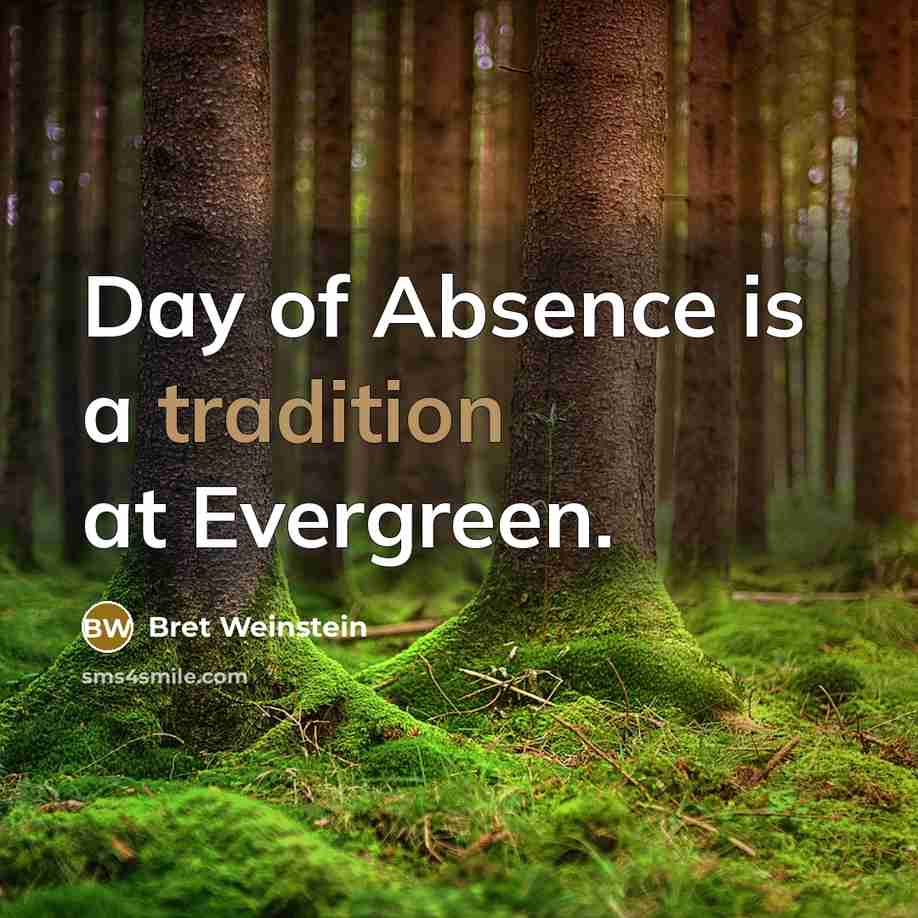 “Day of Absence is a tradition at Evergreen.” quote by Bret Weinstein