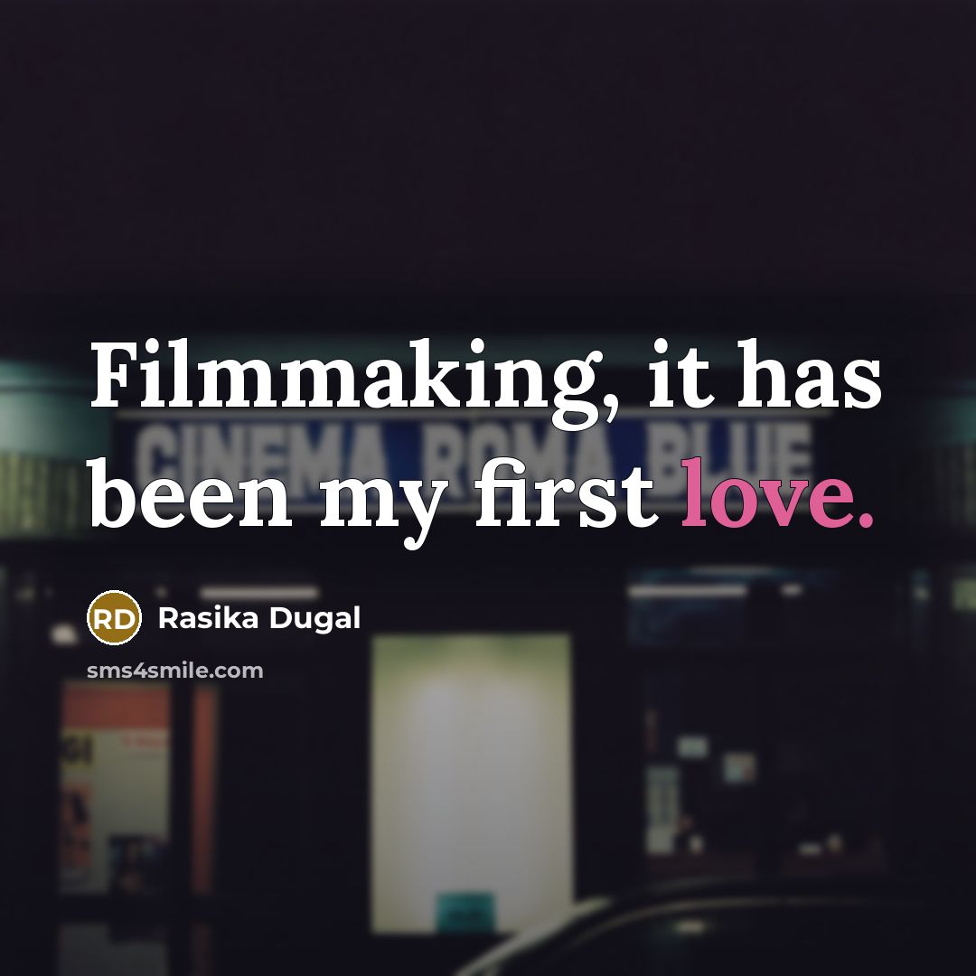 “Filmmaking, it has been my first love.” quote by Rasika Dugal