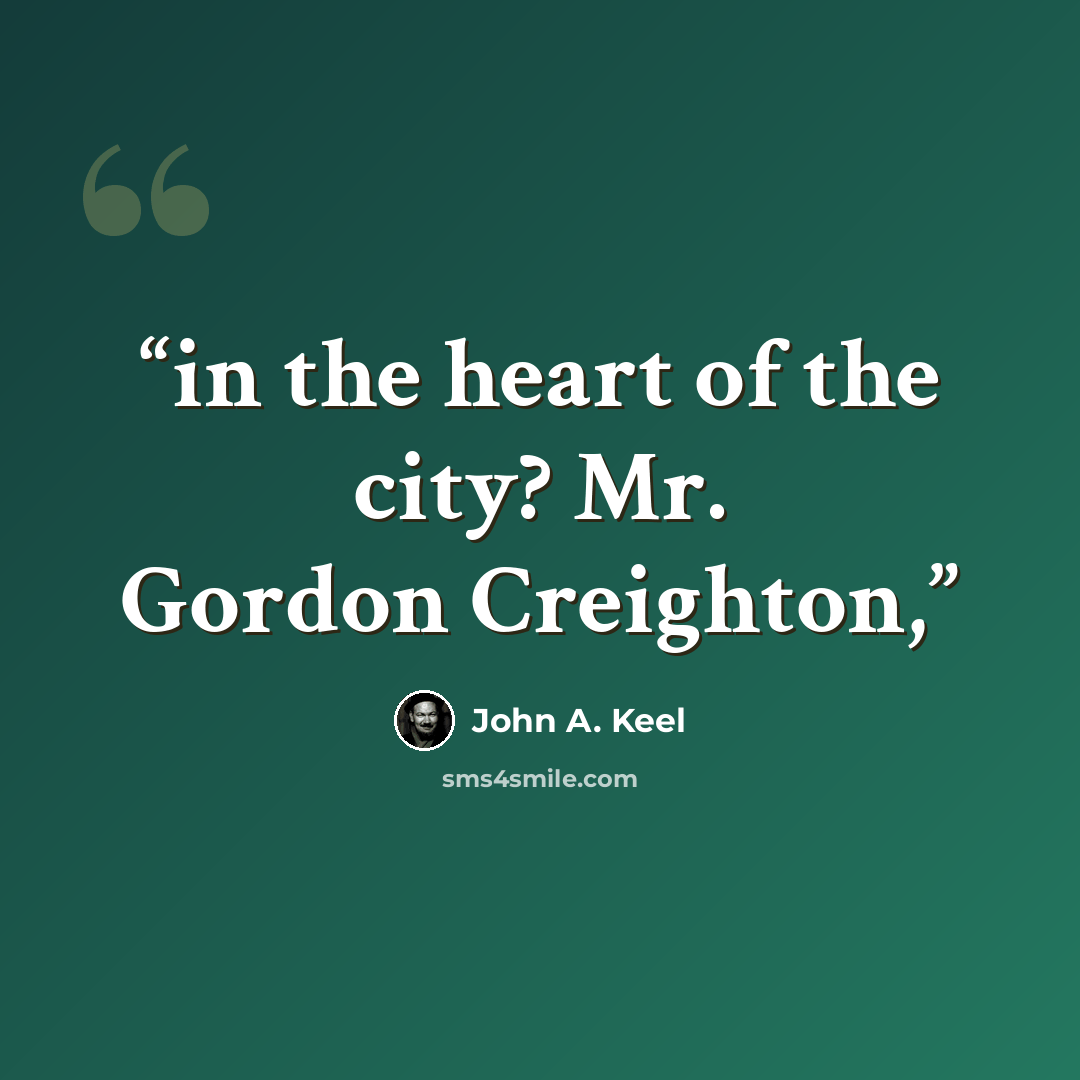 “in the heart of the city? Mr. Gordon Creighton,” quote by John A. Keel