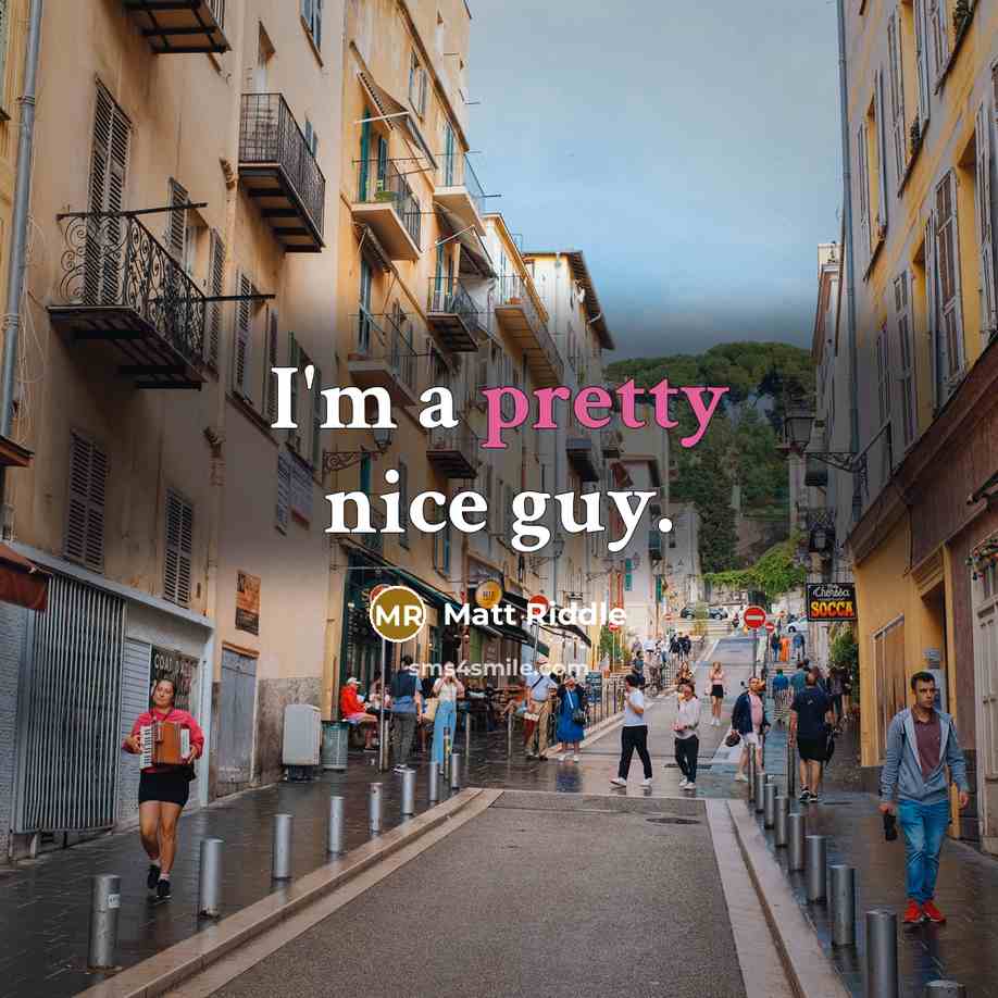“I'm a pretty nice guy.” quote by Matt Riddle