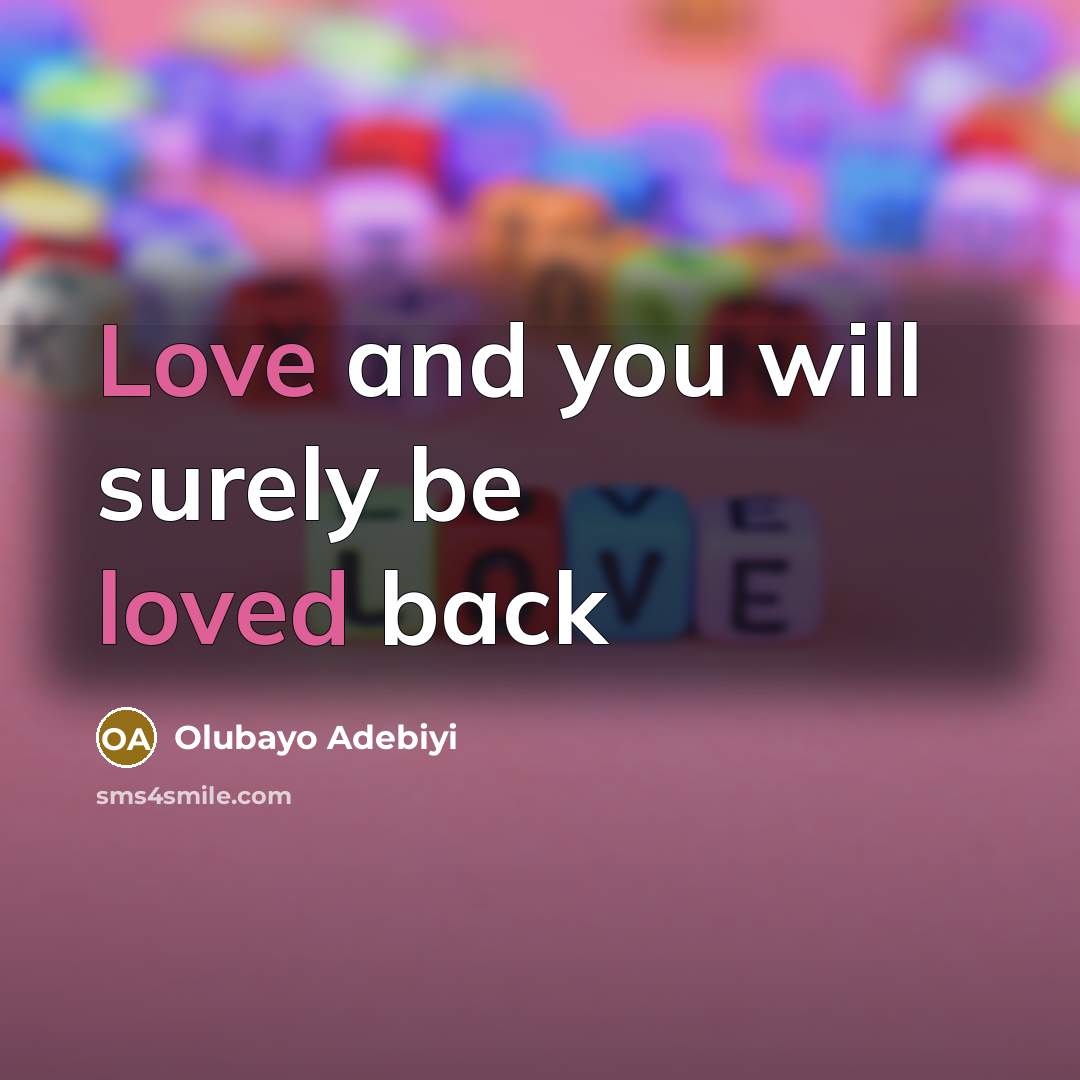 “Love and you will surely be loved back” quote by Olubayo Adebiyi