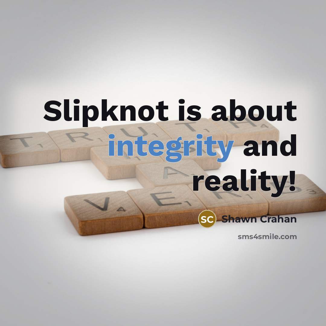 “Slipknot is about integrity and reality!” quote by Shawn Crahan