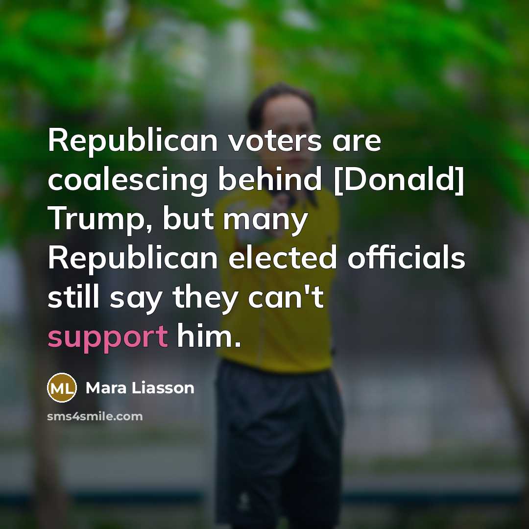 “Republican voters are coalescing behind [Donald] Trump, but many Republican elected officials still say they can't support him.” quote by Mara Liasson