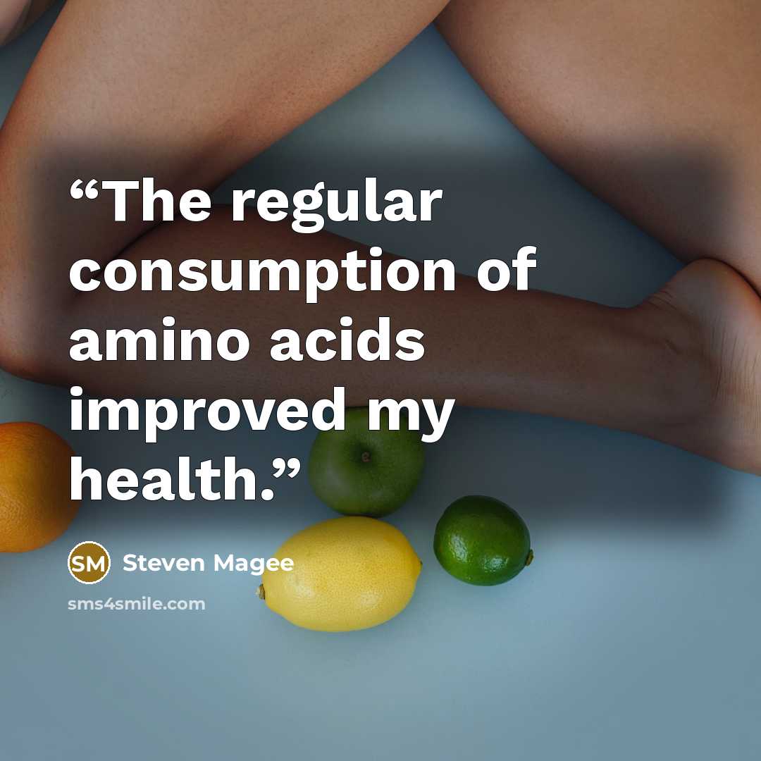 “The regular consumption of amino acids improved my health.” quote by Steven Magee