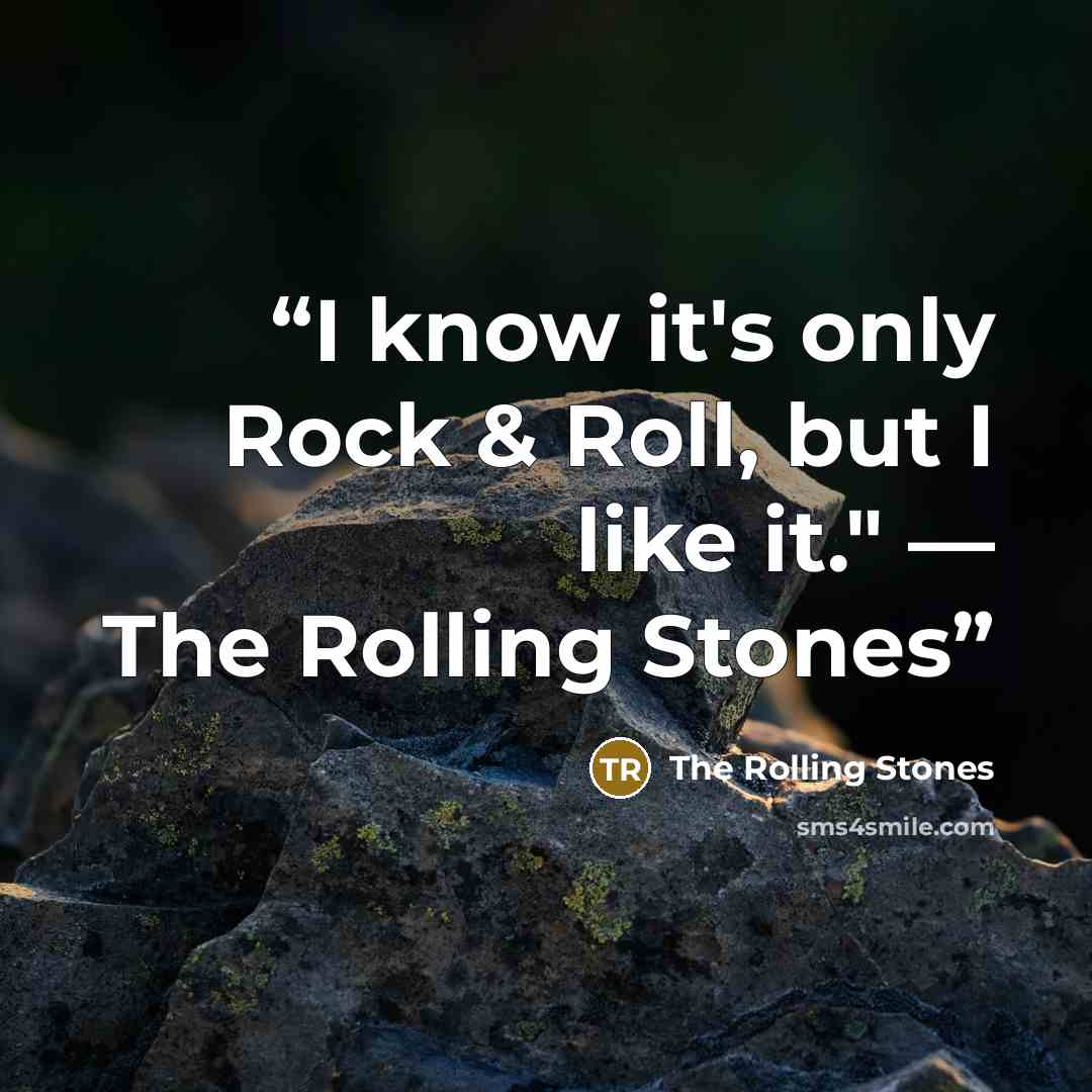 “I know it's only Rock & Roll, but I like it." ― The Rolling Stones” quote by The Rolling Stones