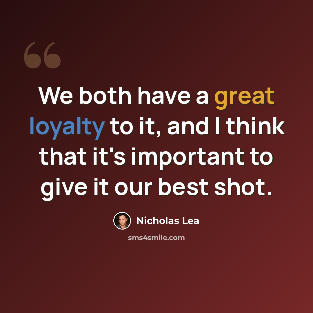 “We both have a great loyalty to it, and I think that it's important to give it our best shot.” quote by Nicholas Lea