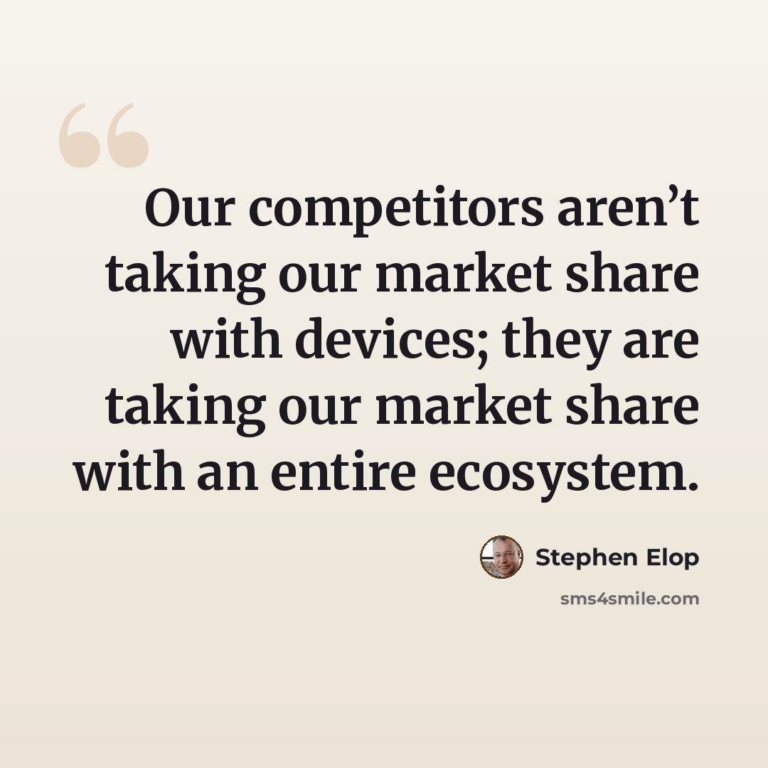“Our competitors aren’t taking our market share with devices; they are taking our market share with an entire ecosystem.” quote by Stephen Elop