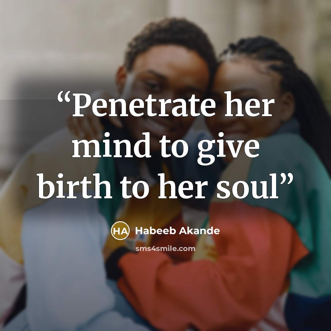 “Penetrate her mind to give birth to her soul” quote by Habeeb Akande
