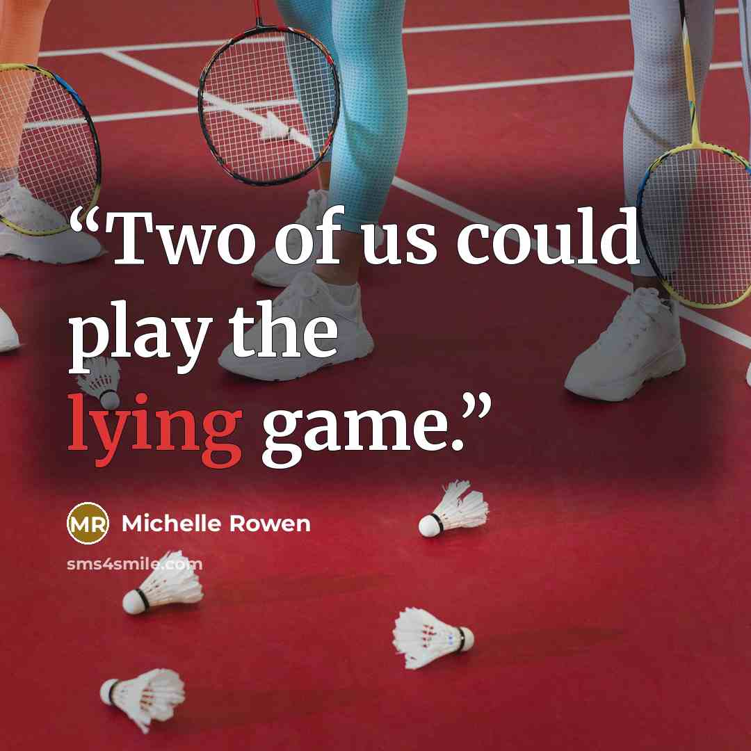 “Two of us could play the lying game.” quote by Michelle Rowen